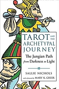 Tarot and the Archetypal Journey: The Jungian Path from Darkness to Light (Paperback)
