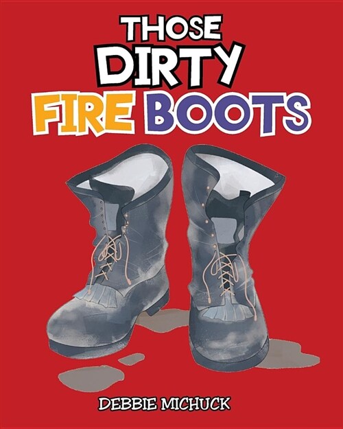 Those Dirty Fire Boots (Paperback)