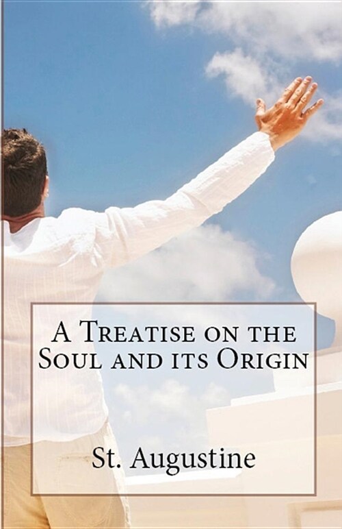A Treatise on the Soul and Its Origin (Paperback)
