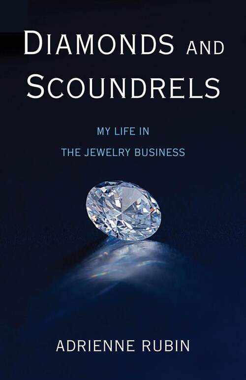 Diamonds and Scoundrels: My Life in the Jewelry Business (Paperback)