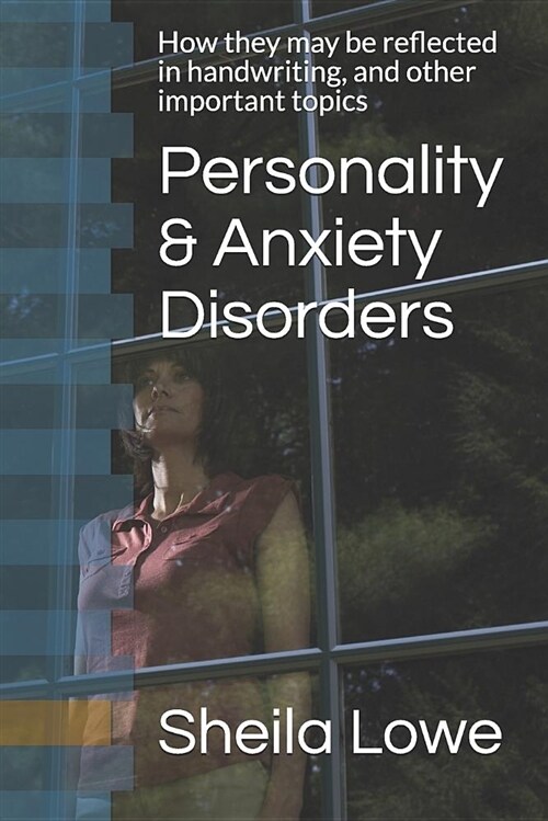 Personality & Anxiety Disorders: How They May Be Reflected in Handwriting, and Other Important Topics (Paperback)