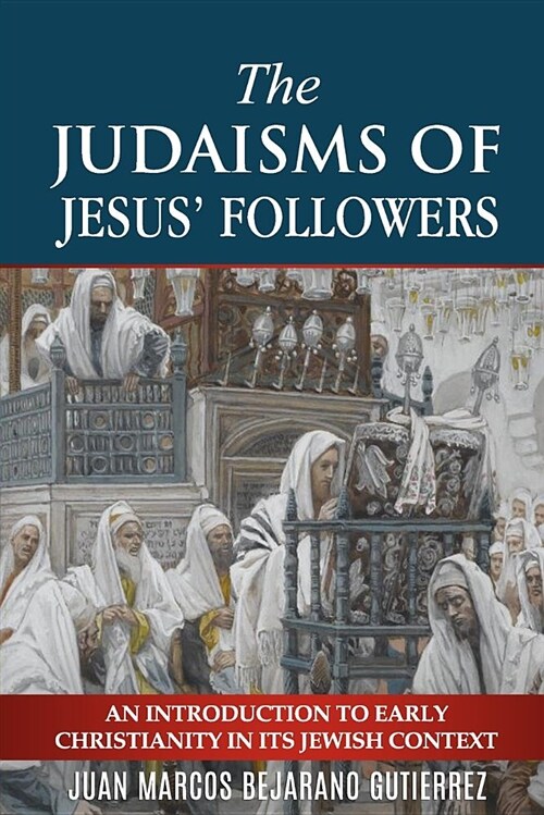 The Judaisms of Jesus Followers: An Introduction to Early Christianity in its Jewish Context (Paperback)