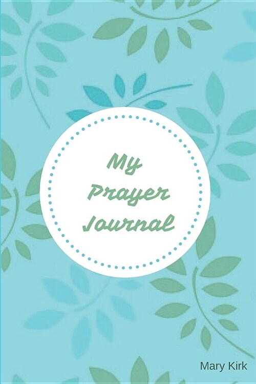 My Prayer Journal: 6 x 9, Guided Prayer Journal, Lined Pages, Add Corresponding Scripture, Prayer of Praise - Light Blue (Paperback)