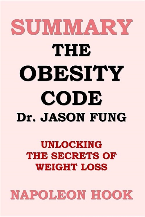 Summary: The Obesity Code by Jason Fung: Unlocking the Secrets of Weight Loss (Paperback)
