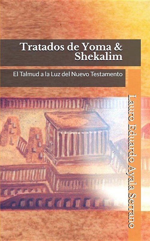 Tratados de Yoma & Shekalim: El Talmud a la Luz del Nuevo Testamento (Paperback)