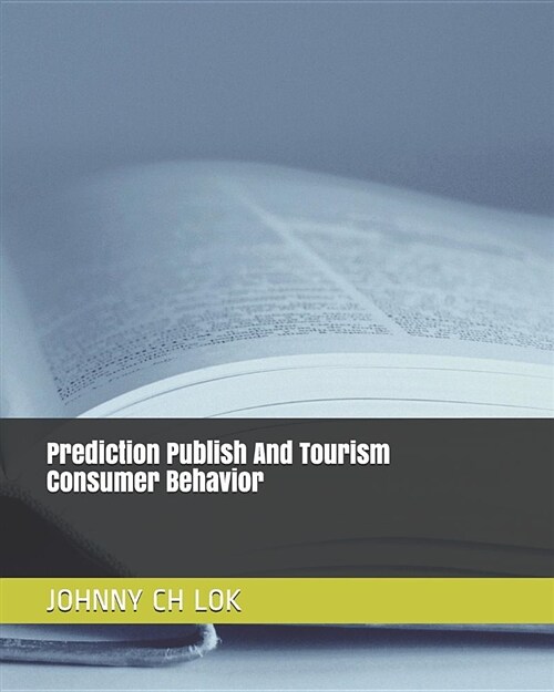 Prediction Publish and Tourism Consumer Behavior (Paperback)