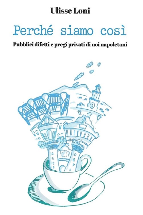 Perch?Siamo Cos?- Pubblici Difetti E Pregi Privati Di Noi Napoletani (Paperback)