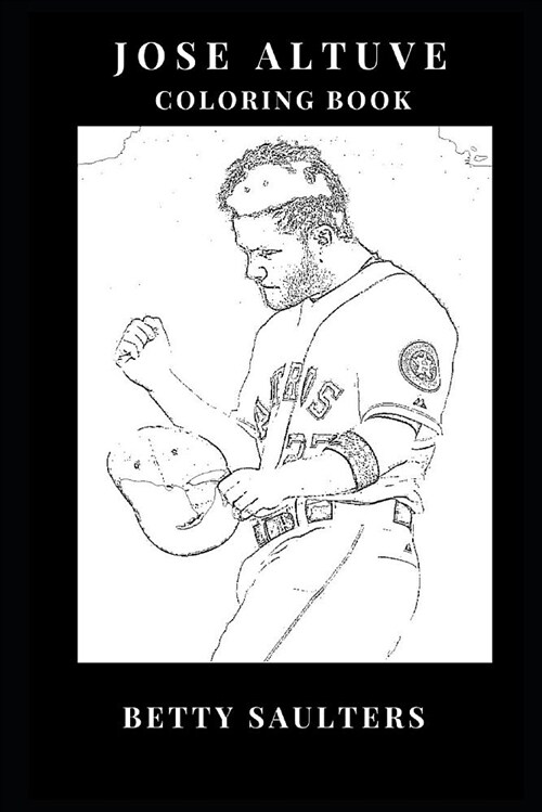 Jose Altuve Coloring Book: Legendary Baseball Star and Houstons Second Baseman, Shortest Mlb Player and Prime Sportsman Inspired Adult Coloring B (Paperback)
