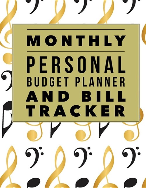Monthly Personal Budget Planner and Bill Tracker: Music Design Personal Money Management with Calendar 2018-2019 Income List, Monthly Expense Categori (Paperback)
