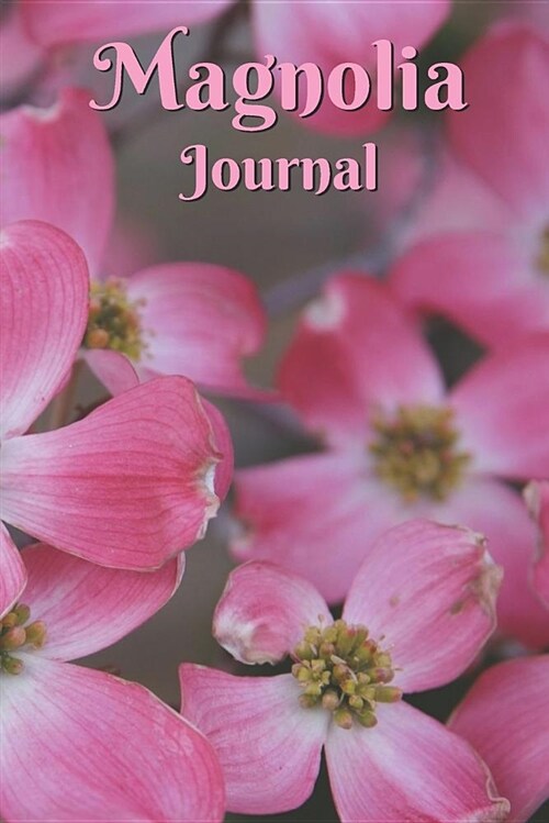 Magnolia Journal: Large Blooming Pink Magnolia Flowers (Paperback)