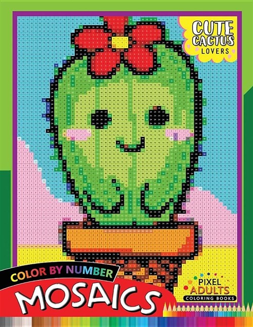 Cute Cactus Lovers Mosaic: Pixel Adults Coloring Books Color by Number (Paperback)