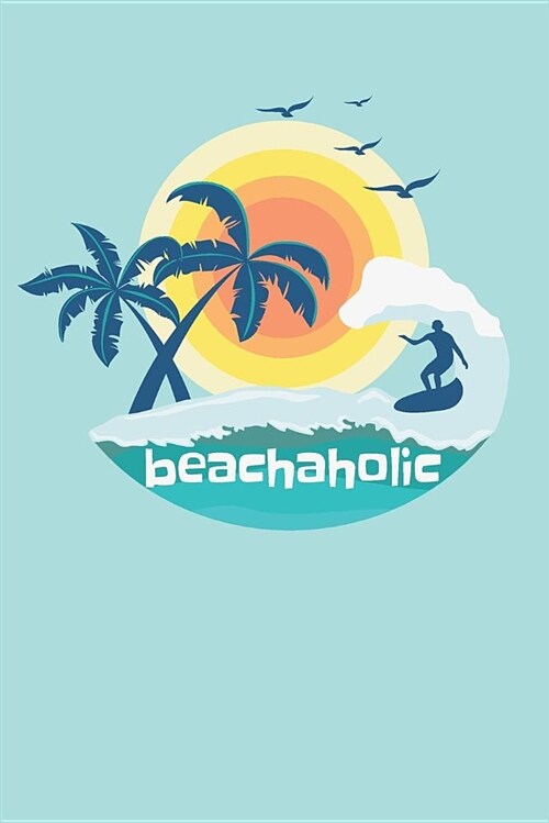 Beachaholic: 2019 Weekly Planner for Beach Lovers (Paperback)