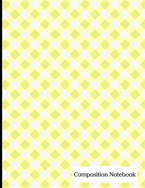 Composition Notebook: Yellow Gingham Pattern Composition Notebook - 8.5 x 11 - 200 pages (100 sheets) College Ruled Lined Paper. Glossy Cove (Paperback)