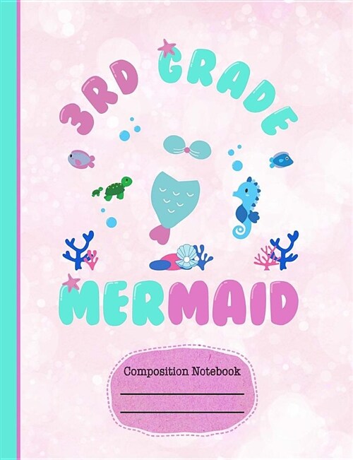 3rd Third Grade Mermaid Composition Notebook: Graph Journal, 5x5 Quad Ruled Graph Paper, School Math Teachers, Students, 200 Graph Pages (7.44 X 9.69) (Paperback)
