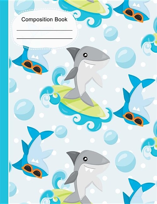 Summer Fun Surfing Sharks Composition Notebook: College Ruled Lined Paper, Writing Journal Book, 200 Lined Pages 7.44 X 9.69 School Teacher, Students, (Paperback)