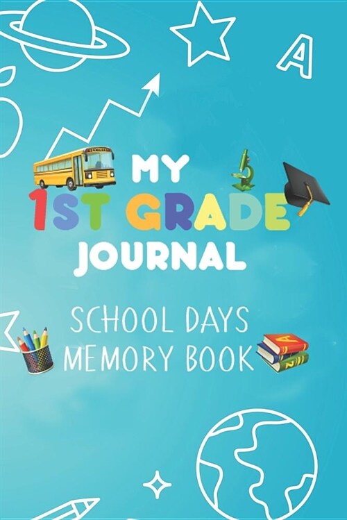 My 1st Grade Journal School Days Memory Book: First Graders Back to School Kids Reminder Diary Planner (Paperback)