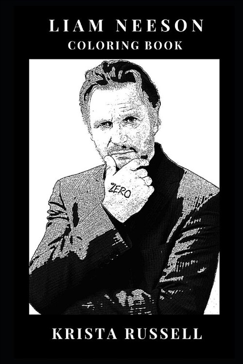 Liam Neeson Coloring Book: Legendary Symbol of Heroism and Action Hero, Schindlers List Actor and Academy Award Nominee Inspired Adult Coloring (Paperback)