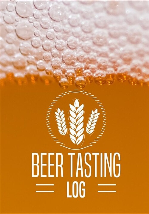 Beer Tasting Log: Rate the Brews, Name the Brewery, and Write in Notes, Details and More (Paperback)