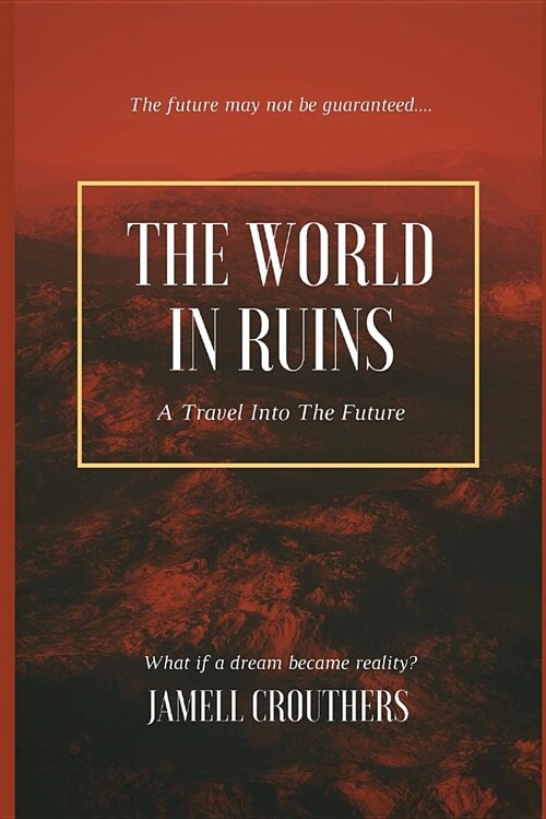 The World in Ruins: A Travel Into the Future (Paperback)