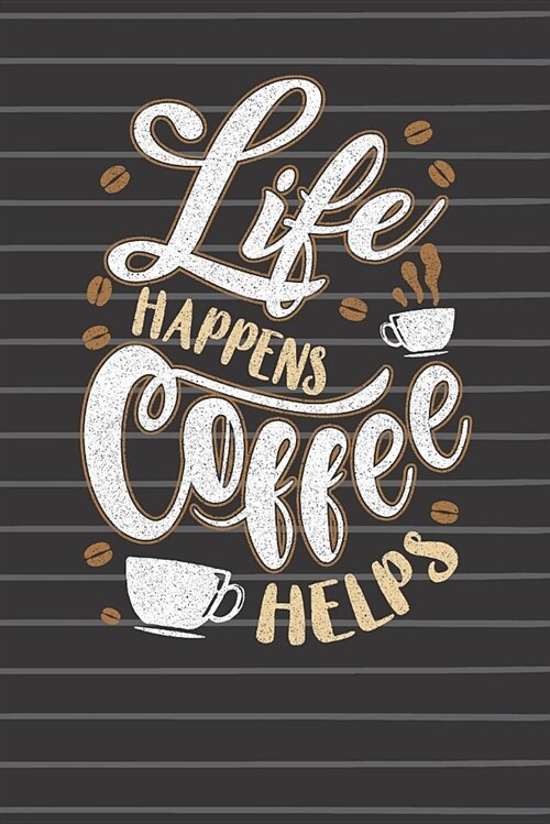 Life Happens Coffee Helps Journal Notebook (Paperback)