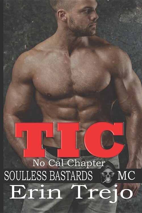 Tic: Soulless Bastards MC No Cal Book 3 (Paperback)