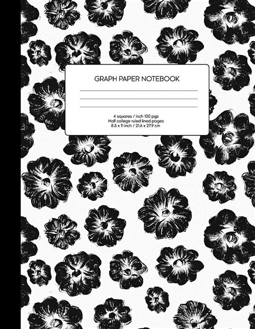 Graph Paper Notebook: Blank Math Composition Book Quad Ruled 4 X 4 (.25) with Half College Ruled Pages Black White Flowers (Paperback)