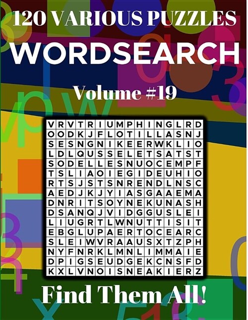 Wordsearch 120 Various Puzzles Volume 19: Find Them All! (Paperback)