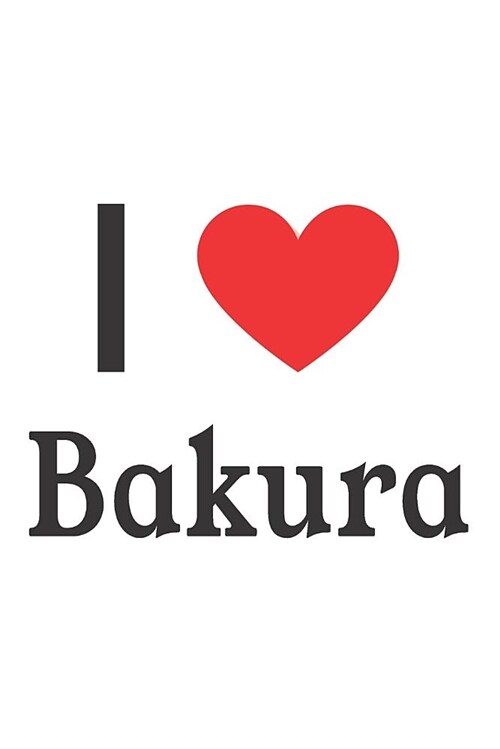 I Love Bakura: Bakura Designer Notebook (Paperback)