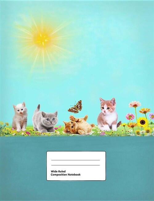 Wide Ruled Composition Notebook: Writing Book Journal, Soft Cover, Blank Lined Paper, 100 Pages, Cute Animal Designs Cats and Kittens for Kids Blue (Paperback)