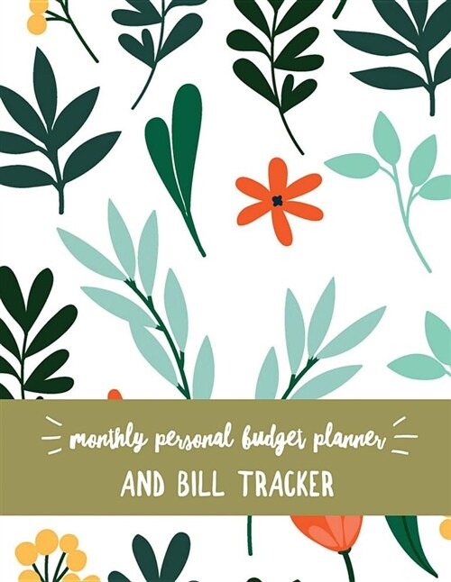 Monthly Personal Budget Planner and Bill Tracker: Budget Planner for Your Financial Life with Calendar 2018-2019 Beginners Guide to Personal Money Ma (Paperback)