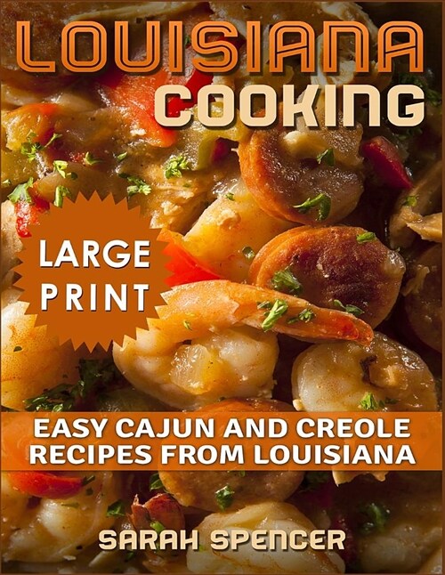 Louisiana Cooking *** Large Print Edition***: Easy Cajun and Creole Recipes from Louisiana (Paperback)