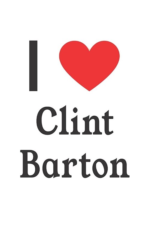 I Love Clint Barton: Clint Barton Designer Notebook (Paperback)