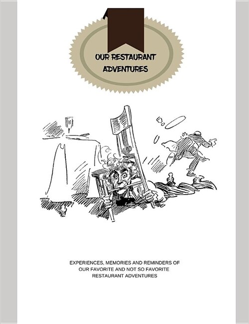 Our Restaurant Adventures: Writing Our Experiences of Our Favorite and Not So Favorite Restaurant Adventures (Paperback)