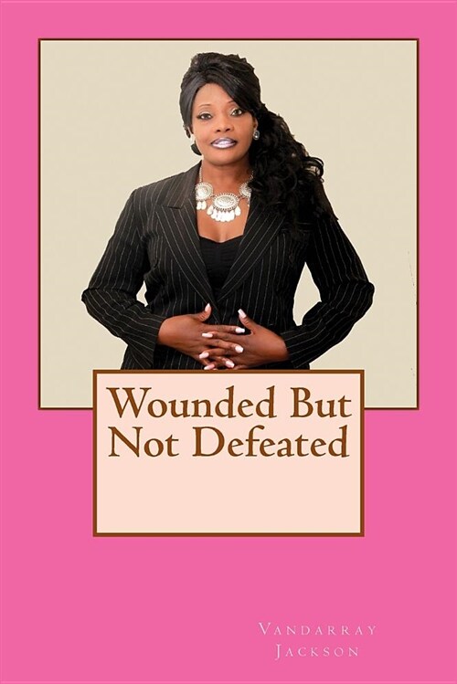 Wounded But Not Defeated (Paperback)