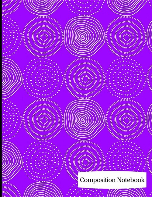 Composition Notebook: Purple Multiple Circles Pattern Composition Notebook - 8.5 x 11 - 200 pages (100 sheets) College Ruled Lined Paper. Gl (Paperback)