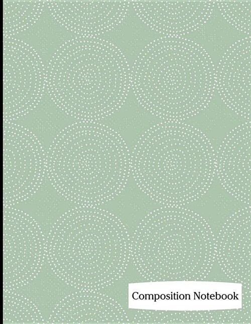 Composition Notebook: Green Multiple Circles Pattern Composition Notebook - 8.5 x 11 - 200 pages (100 sheets) College Ruled Lined Paper. Glo (Paperback)