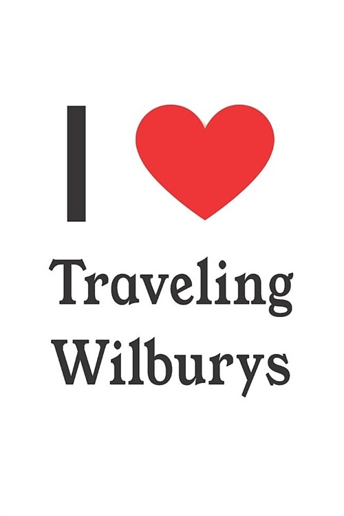 I Love Traveling Wilburys: Traveling Wilburys Designer Notebook (Paperback)