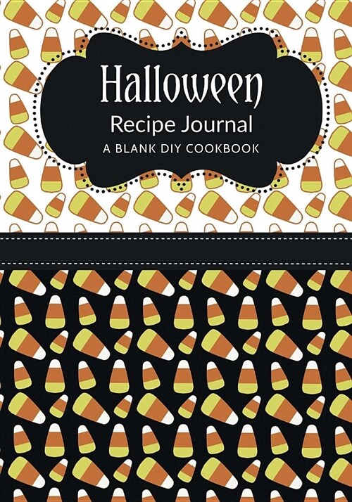 Halloween Recipe Journal: A Blank DIY Cookbook (Paperback)