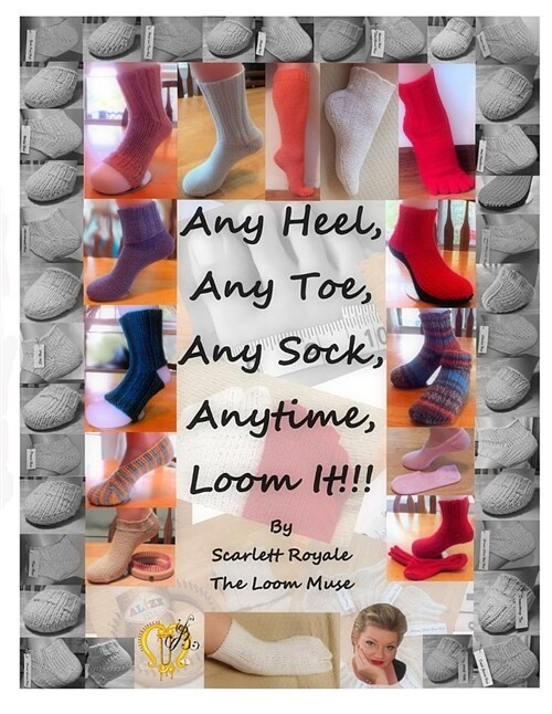 Any Heel, Any Toe, Any Sock, Anytime, Loom It!!! (Paperback)