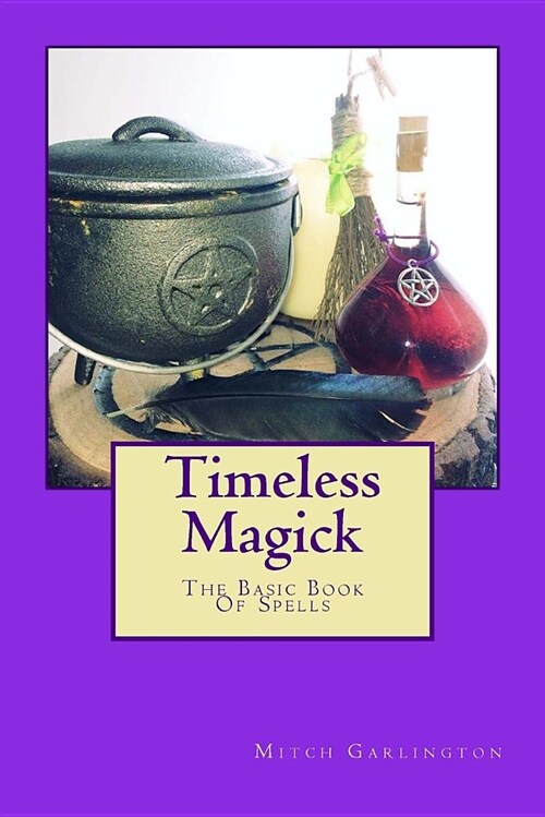 Timeless Magick - The Basic Book of Spells (Paperback)
