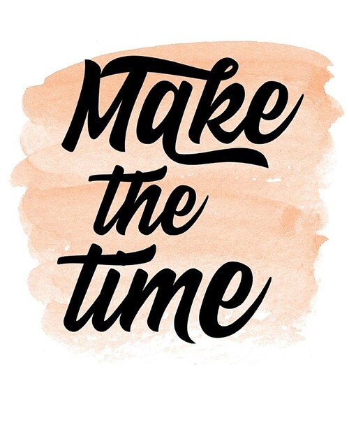 Make the Time: A Pretty Notebook with Wide Rule Lined Paper Perfect for Writing. (Paperback)