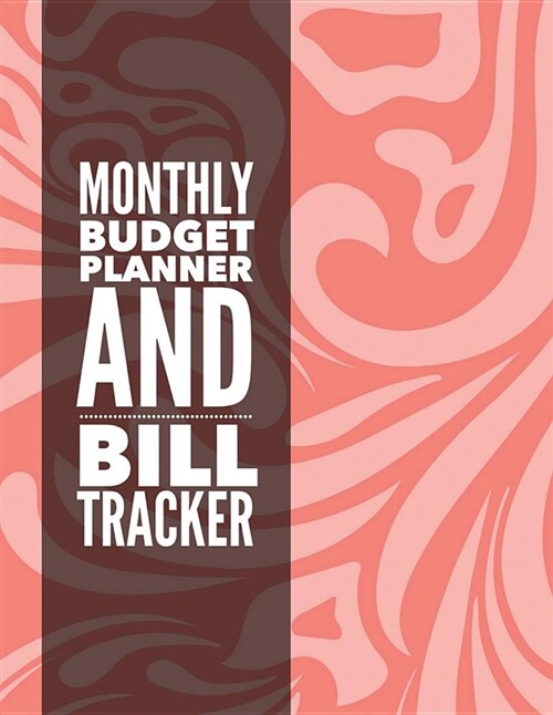 Monthly Budget Planner and Bill Tracker: Pink Design Weekly Expense Tracker Bill Organizer Notebook Step-By-Step Guide to Track Your Financial Health (Paperback)