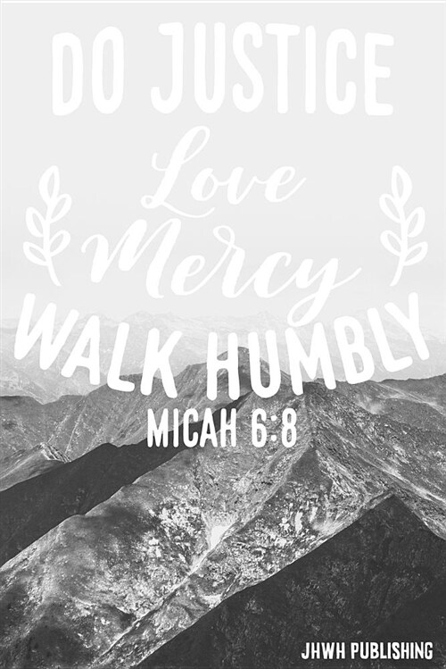 Do Justice, Love Mercy, Walk Humbly - Micah 6: 8: Christian Journal - Sermon Notes Journal for Men and Women (Paperback)