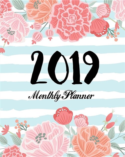 2019 Monthly Planner: 12 Month Calendar January to December 2019 One Yearly Agenda Academic Schedule Organizer to Do List Journal Notebook P (Paperback)