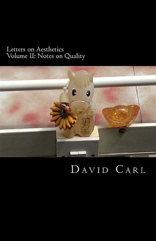 Letters on Aesthetics Volume II: Notes on Quality (Paperback)