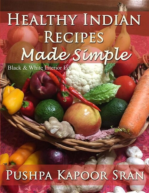 Healthy Indian Recipes Made Simple (Black & White Edition) (Paperback)