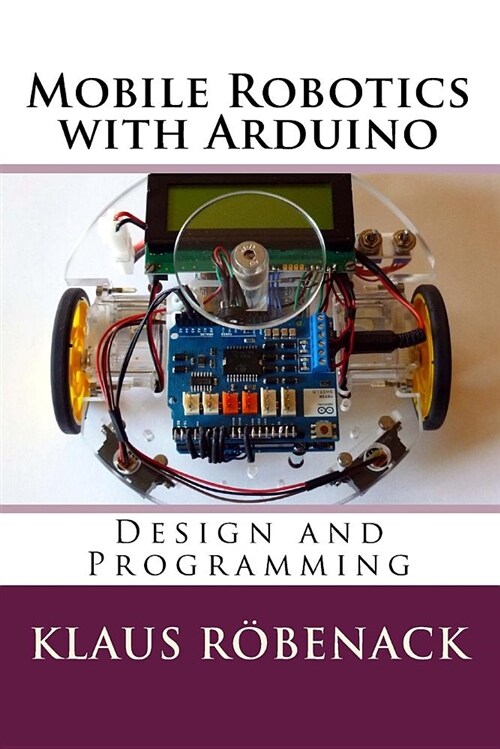 Mobile Robotics with Arduino: Design and Programming (Paperback)
