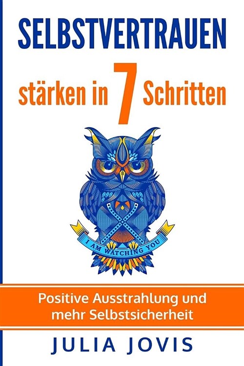 Selbstvertrauen Staerken in 7 Schritten: Positive Ausstrahlung Und Mehr Selbstsicherheit (Paperback)