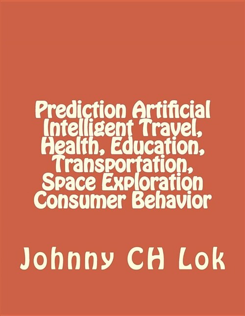 Prediction Artificial Intelligent Travel, Health, Education, Transportation, Spa (Paperback)