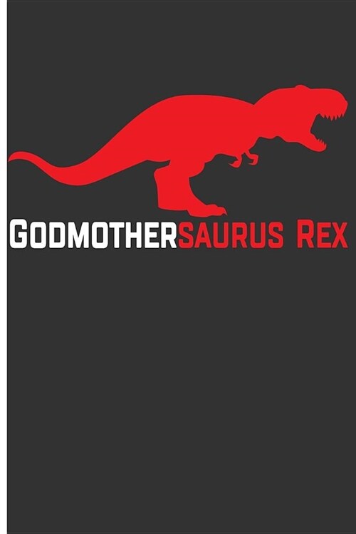 Godmothersaurus Rex: Godmother Journal Godmother Gifts from Godchild - Blank Lined Journal Notebook Planner (Paperback)